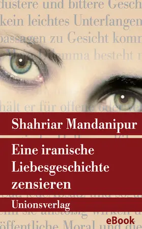 Mandanipur |  Eine iranische Liebesgeschichte zensieren | eBook | Sack Fachmedien