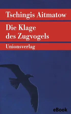 Aitmatow |  Die Klage des Zugvogels | eBook | Sack Fachmedien