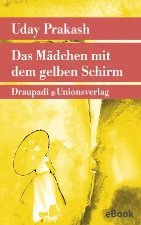 Prakash |  Das Mädchen mit dem gelben Schirm | eBook | Sack Fachmedien
