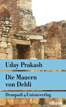 Prakash |  Die Mauern von Delhi | eBook | Sack Fachmedien
