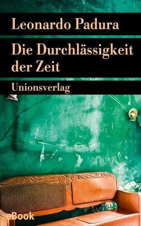 Padura |  Die Durchlässigkeit der Zeit | eBook | Sack Fachmedien