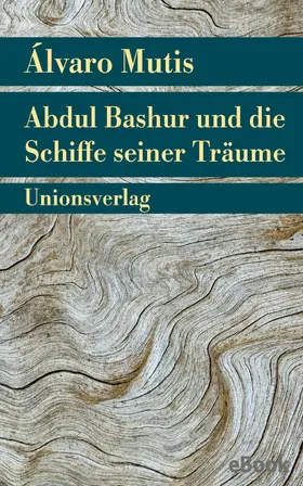 Mutis |  Abdul Bashur und die Schiffe seiner Träume | eBook | Sack Fachmedien