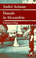 Aciman |  Damals in Alexandria | eBook | Sack Fachmedien