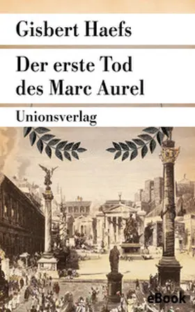 Haefs |  Der erste Tod des Marc Aurel | eBook | Sack Fachmedien