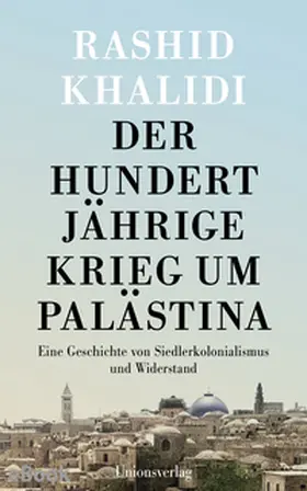 Khalidi |  Der Hundertjährige Krieg um Palästina | eBook | Sack Fachmedien