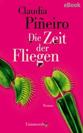 Piñeiro |  Die Zeit der Fliegen | eBook | Sack Fachmedien