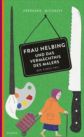 Michaely |  Frau Helbing und das Vermächtnis des Malers | Buch |  Sack Fachmedien