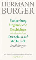 Burger / Zumsteg |  Blankenburg. Unglaubliche Geschichten und andere späte Prosa. Der Schuss auf die Kanzel | Buch |  Sack Fachmedien