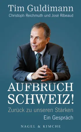 Guldimann / Reichmuth / Ribeaud |  Aufbruch Schweiz! | eBook | Sack Fachmedien