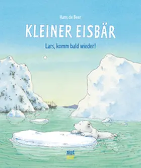 de Beer |  Kleiner Eisbär- Lars, komm bald wieder! | Buch |  Sack Fachmedien