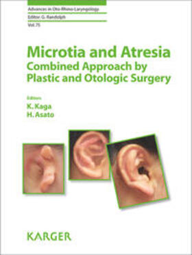 Kaga / Asato / Bradley | Microtia and Atresia - Combined Approach by Plastic and Otologic Surgery | Buch | 978-3-318-02385-5 | sack.de