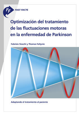 Stocchi / Foltynie | Fast Facts: Optimización del tratamiento de las fluctuaciones motoras en la enfermedad de Parkinson | E-Book | sack.de