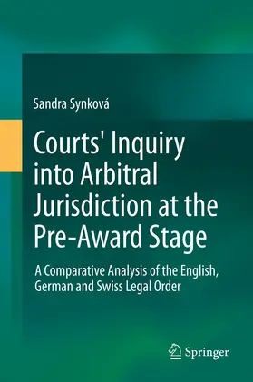 Synková / Synkova | Courts' Inquiry into Arbitral Jurisdiction at the Pre-Award Stage | E-Book | sack.de