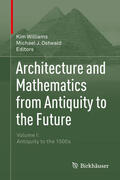 Williams / Ostwald |  Architecture and Mathematics from Antiquity to the Future | eBook | Sack Fachmedien