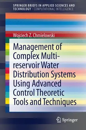Chmielowski | Management of Complex Multi-reservoir Water Distribution Systems using Advanced Control Theoretic Tools and Techniques | Buch | 978-3-319-00238-5 | sack.de