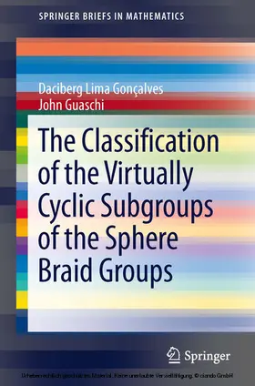 Lima Goncalves / Guaschi | The Classification of the Virtually Cyclic Subgroups of the Sphere Braid Groups | E-Book | sack.de