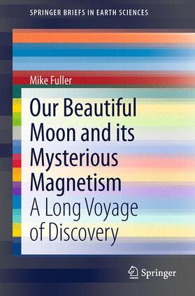 Fuller |  Our Beautiful Moon and its Mysterious Magnetism | Buch |  Sack Fachmedien