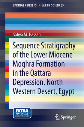 Hassan | Sequence Stratigraphy of the Lower Miocene Moghra Formation in the Qattara Depression, North Western Desert, Egypt | E-Book | sack.de
