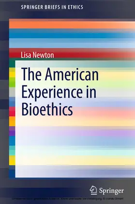 Newton |  The American Experience in Bioethics | eBook | Sack Fachmedien