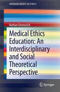 Emmerich |  Medical Ethics Education: An Interdisciplinary and Social Theoretical Perspective | Buch |  Sack Fachmedien