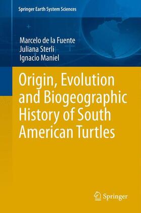 de la Fuente / Maniel / Sterli | Origin, Evolution and Biogeographic History of South American Turtles | Buch | 978-3-319-00517-1 | sack.de