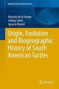 de la Fuente / Maniel / Sterli |  Origin, Evolution and Biogeographic History of South American Turtles | Buch |  Sack Fachmedien