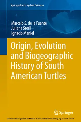 de la Fuente / Sterli / Maniel |  Origin, Evolution and Biogeographic History of South American Turtles | eBook | Sack Fachmedien