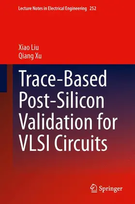 Xu / Liu |  Trace-Based Post-Silicon Validation for VLSI Circuits | Buch |  Sack Fachmedien