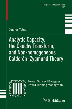 Tolsa |  Analytic Capacity, the Cauchy Transform, and Non-homogeneous Calderón-Zygmund Theory | Buch |  Sack Fachmedien