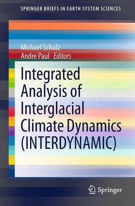 Paul / Schulz |  Integrated Analysis of Interglacial Climate Dynamics (INTERDYNAMIC) | Buch |  Sack Fachmedien