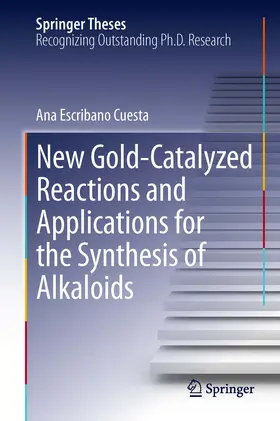 Escribano Cuesta |  New Gold-Catalyzed Reactions and Applications for the Synthesis of Alkaloids | eBook | Sack Fachmedien