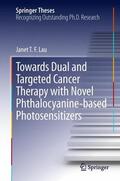 Lau |  Towards Dual and Targeted Cancer Therapy with Novel Phthalocyanine-based Photosensitizers | Buch |  Sack Fachmedien