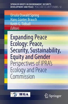 Oswald Spring / Tidball / Brauch | Expanding Peace Ecology: Peace, Security, Sustainability, Equity and Gender | Buch | 978-3-319-00728-1 | sack.de