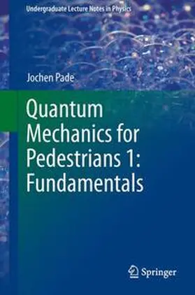 Pade | Quantum Mechanics for Pedestrians 1: Fundamentals | Buch | 978-3-319-00797-7 | sack.de