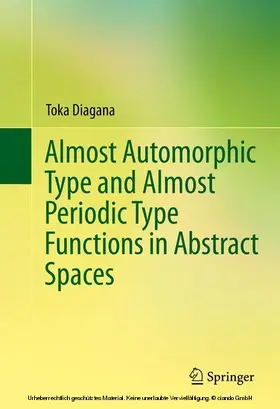 Diagana | Almost Automorphic Type and Almost Periodic Type Functions in Abstract Spaces | E-Book | www.sack.de
