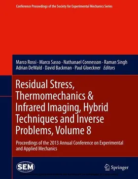 Rossi / Sasso / Connesson |  Residual Stress, Thermomechanics & Infrared Imaging, Hybrid Techniques and Inverse Problems, Volume 8 | eBook | Sack Fachmedien
