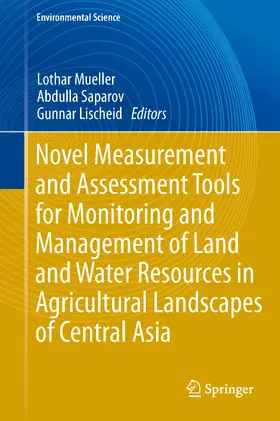 Mueller / Saparov / Lischeid | Novel Measurement and Assessment Tools for Monitoring and Management of Land and Water Resources in Agricultural Landscapes of Central Asia | E-Book | sack.de
