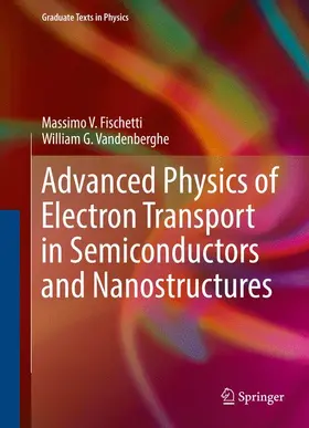 Vandenberghe / Fischetti |  Advanced Physics of Electron Transport in Semiconductors and Nanostructures | Buch |  Sack Fachmedien