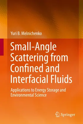 Melnichenko | Small-Angle Scattering from Confined and Interfacial Fluids | Buch | 978-3-319-01103-5 | sack.de