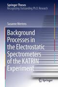 Mertens |  Background Processes in the Electrostatic Spectrometers of the KATRIN Experiment | Buch |  Sack Fachmedien