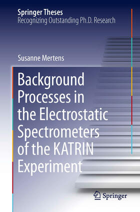 Mertens | Background Processes in the Electrostatic Spectrometers of the KATRIN Experiment | E-Book | sack.de