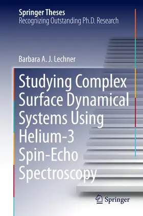 Lechner |  Studying Complex Surface Dynamical Systems Using Helium-3 Spin-Echo Spectroscopy | eBook | Sack Fachmedien