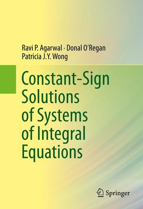 Agarwal / O’Regan / Wong | Constant-Sign Solutions of Systems of Integral Equations | E-Book | sack.de
