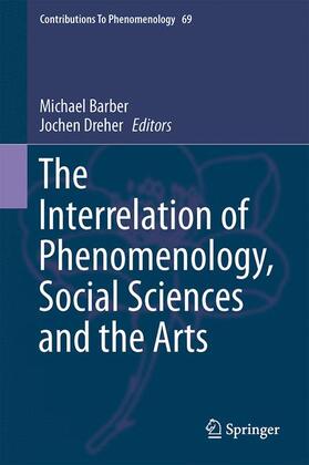 Dreher / Barber |  The Interrelation of Phenomenology, Social Sciences and the Arts | Buch |  Sack Fachmedien