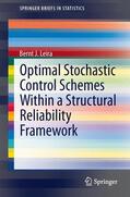 Leira |  Optimal Stochastic Control Schemes within a Structural Reliability Framework | Buch |  Sack Fachmedien