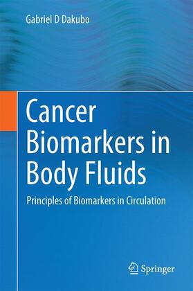 Dakubo | Cancer Biomarkers in Body Fluids | Buch | 978-3-319-01579-8 | sack.de