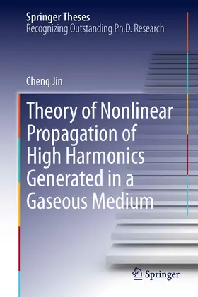 Jin |  Theory of Nonlinear Propagation of High Harmonics Generated in a Gaseous Medium | eBook | Sack Fachmedien