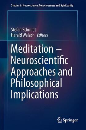 Walach / Schmidt | Meditation ¿ Neuroscientific Approaches and Philosophical Implications | Buch | 978-3-319-01633-7 | sack.de