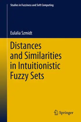 Szmidt |  Distances and Similarities in Intuitionistic Fuzzy Sets | Buch |  Sack Fachmedien