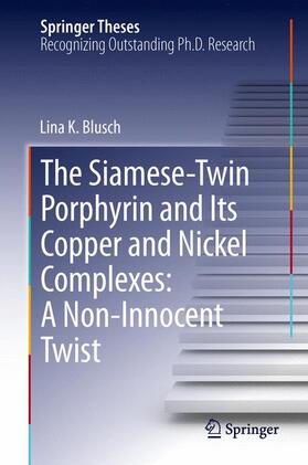 Blusch | The Siamese-Twin Porphyrin and Its Copper and Nickel Complexes: A Non-Innocent Twist | Buch | 978-3-319-01673-3 | sack.de